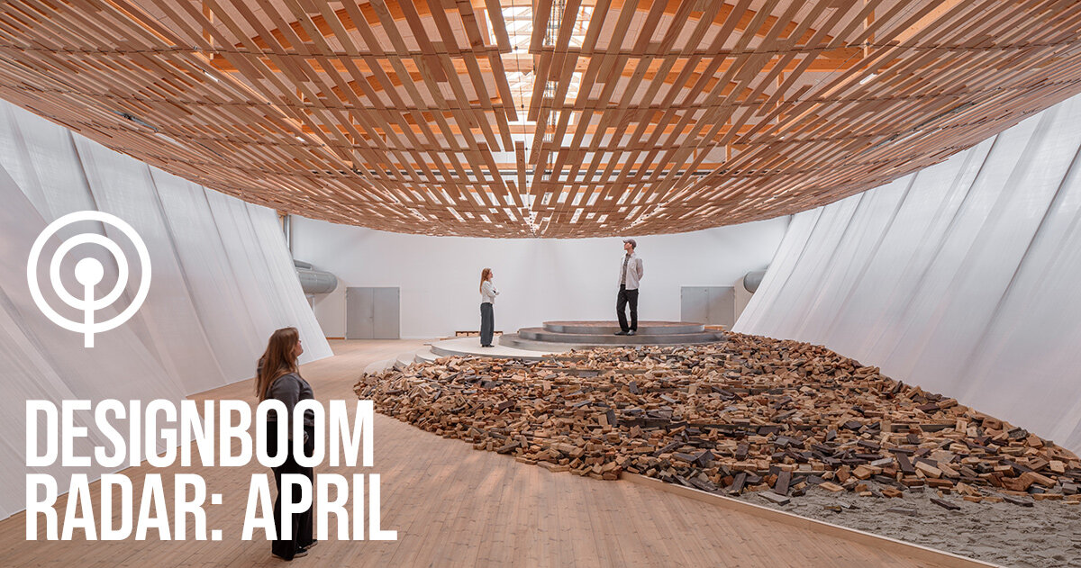 designboom radar: exhibitions to see around the world this april